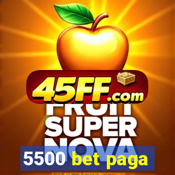 5500 bet paga
